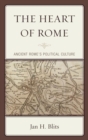 Heart of Rome : Ancient Rome's Political Culture - eBook