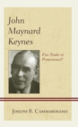 John Maynard Keynes : Free Trader or Protectionist? - Book