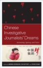 Chinese Investigative Journalists' Dreams : Autonomy, Agency, and Voice - eBook