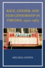 Race, Gender, and Film Censorship in Virginia, 1922-1965 - eBook