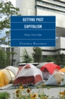 Getting Past Capitalism : History, Vision, Hope - Book