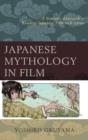 Japanese Mythology in Film : A Semiotic Approach to Reading Japanese Film and Anime - Book