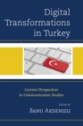 Digital Transformations in Turkey : Current Perspectives in Communication Studies - eBook