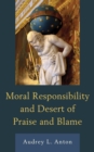 Moral Responsibility and Desert of Praise and Blame - Book