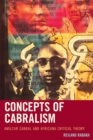 Concepts of Cabralism : Amilcar Cabral and Africana Critical Theory - eBook