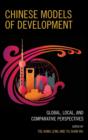 Chinese Models of Development : Global, Local, and Comparative Perspectives - Book