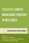 Indigenous Conflict Management Strategies in West Africa : Beyond Right and Wrong - Book