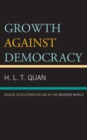 Growth against Democracy : Savage Developmentalism in the Modern World - Book