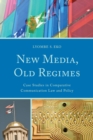 New Media, Old Regimes : Case Studies in Comparative Communication Law and Policy - Book
