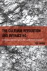 The Cultural Revolution and Overacting : Dynamics between Politics and Performance - Book