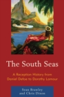 The South Seas : A Reception History from Daniel Defoe to Dorothy Lamour - eBook