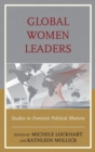 Global Women Leaders : Studies in Feminist Political Rhetoric - Book