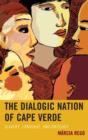 The Dialogic Nation of Cape Verde : Slavery, Language, and Ideology - Book