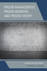 Prison Management, Prison Workers, and Prison Theory : Alienation and Power - eBook