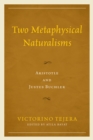 Two Metaphysical Naturalisms : Aristotle and Justus Buchler - Book
