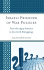 Israeli Prisoner of War Policies : From the 1949 Armistice to the 2006 Kidnappings - Book