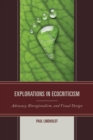 Explorations in Ecocriticism : Advocacy, Bioregionalism, and Visual Design - eBook