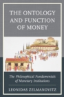 The Ontology and Function of Money : The Philosophical Fundamentals of Monetary Institutions - eBook