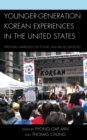 Younger-Generation Korean Experiences in the United States : Personal Narratives on Ethnic and Racial Identities - Book