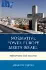 Normative Power Europe Meets Israel : Perceptions and Realities - eBook