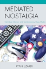 Mediated Nostalgia : Individual Memory and Contemporary Mass Media - Book