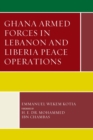 Ghana Armed Forces in Lebanon and Liberia Peace Operations - eBook