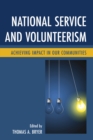 National Service and Volunteerism : Achieving Impact in Our Communities - Book