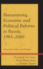 Reexamining Economic and Political Reforms in Russia, 1985–2000 : Generations, Ideas, and Changes - Book