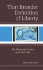 That Broader Definition of Liberty : The Theory and Practice of the New Deal - Book