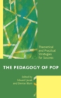 The Pedagogy of Pop : Theoretical and Practical Strategies for Success - Book