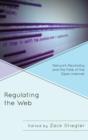 Regulating the Web : Network Neutrality and the Fate of the Open Internet - Book