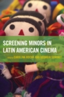 Screening Minors in Latin American Cinema - Book