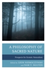 A Philosophy of Sacred Nature : Prospects for Ecstatic Naturalism - Book