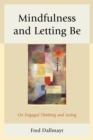 Mindfulness and Letting Be : On Engaged Thinking and Acting - eBook