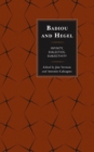 Badiou and Hegel : Infinity, Dialectics, Subjectivity - Book