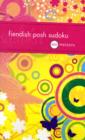 Fiendish Posh Sudoku : 100 Puzzles - Book