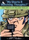 My Shorts R Bunching. Thoughts? : The Tweets of Roland Hedley - Book