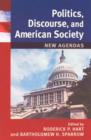 Politics, Discourse, and American Society : New Agendas - Book