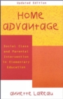 Home Advantage : Social Class and Parental Intervention in Elementary Education - Book