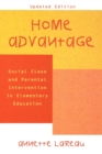 Home Advantage : Social Class and Parental Intervention in Elementary Education - Book