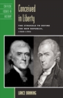 Conceived in Liberty : The Struggle to Define the New Republic, 1789–1793 - Book