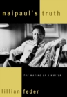 Naipaul's Truth : The Making of a Writer - Book