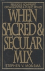 When Sacred and Secular Mix : Religious Nonprofit Organizations and Public Money - Book