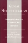 Global Multiculturalism : Comparative Perspectives on Ethnicity, Race, and Nation - Book