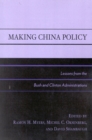 Making China Policy : Lessons from the Bush and Clinton Administrations - Book