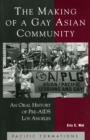 The Making of a Gay Asian Community : An Oral History of Pre-AIDS Los Angeles - Book