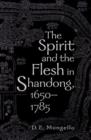 The Spirit and the Flesh in Shandong, 1650-1785 - Book