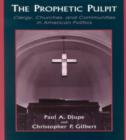 The Prophetic Pulpit : Clergy, Churches, and Communities in American Politics - Book