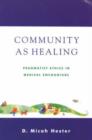Community As Healing : Pragmatist Ethics in Medical Encounters - Book