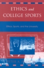 Ethics and College Sports : Ethics, Sports, and the University - Book